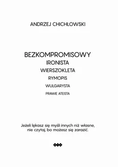 Bezkompromisowy Ironista Wierszokleta - Andrzej Chichlowski