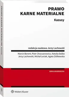 Prawo karne materialne. Kazusy - Agata Ziółkowska, Jerzy Lachowski, Marcin Berent, Michał Leciak, Natalia Daśko, Piotr Chrzczonowicz