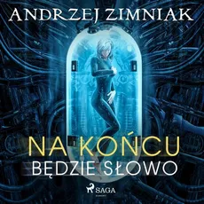 Na końcu będzie słowo - Andrzej Zimniak