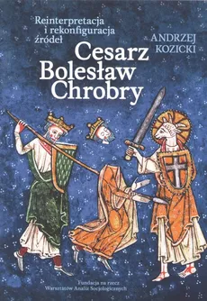 Cesarz Bolesław Chrobry - Andrzej Kozicki