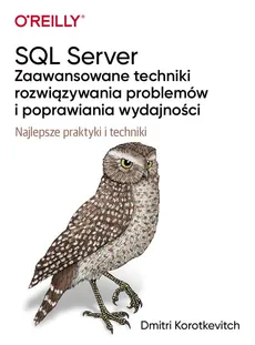 SQL Server - zaawansowane techniki rozwiązywania problemów i poprawiania wydajności - Korotkevitch Dmitri