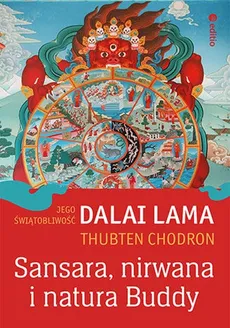 Sansara, nirwana i natura Buddy - His Holiness the Dalai Lama, Chodron Thubten