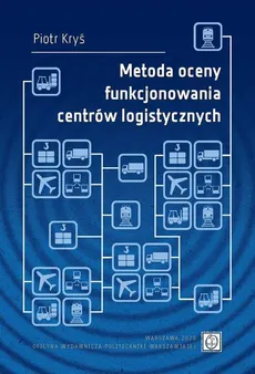 Metoda oceny funkcjonowania centrów logistycznych - Piotr Kryś