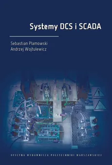 Systemy DCS i SCADA - Andrzej Wojtulewicz, Sebastian Plamowski