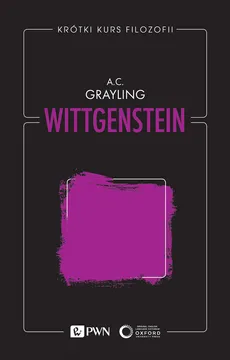 Krótki kurs filozofii. Wittgenstein - A. C. Grayling