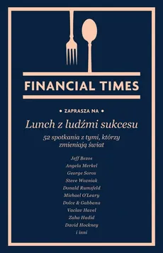 Lunch z ludźmi sukcesu - Financial Times
