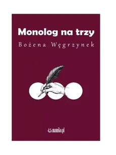 Monolog na trzy - Bożena Węgrzynek