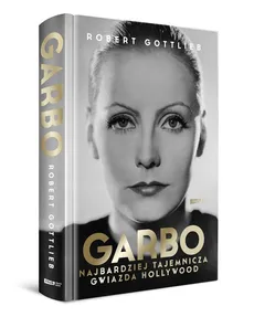 Garbo Najbardziej tajemnicza gwiazda Hollywood - Robert Gottlieb