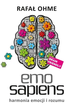 Emo Sapiens Harmonia emocji i rozumu - Rafał Ohme