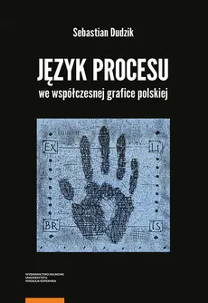 Język procesu we współczesnej grafice polskiej - Sebastian Dudzik