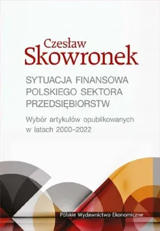 Sytuacja finansowa polskiego sektora przedsiębiorstw. - Czesław Skowronek
