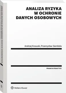 Analiza ryzyka w ochronie danych osobowych - Andrzej Krasuski, Przemysław Siembida