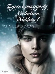 Życie i przygody Nicholasa Nickleby tom 1 - Charles Dickens