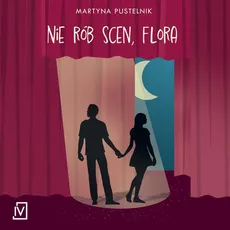 Nie rób scen, Flora - Martyna Pustelnik