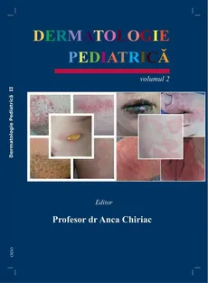 Dermatologie Pediatrică. Volumul II - Psoriazis - Anca Chiriac