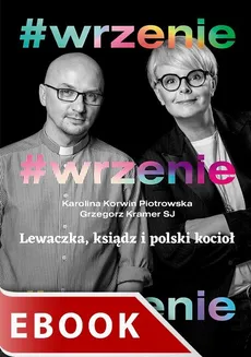 #Wrzenie. Lewaczka, ksiądz i polski kocioł - Grzegorz Kramer, Karolina Korwin-Piotrowska