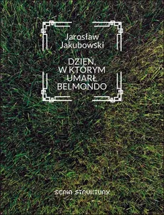 Dzień w którym umarł Belmondo - Jarosław Jakubowski