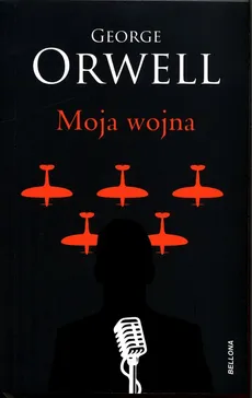 Moja wojna - George Orwell