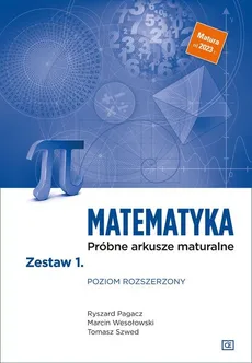 Matematyka Próbne arkusze maturalne Zestaw 1 Poziom rozszerzony - Ryszard Pagacz, Tomasz Szwed, Marcin Wesołowski