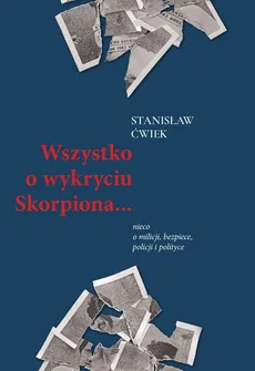 Wszystko o wykryciu Skorpiona… - Ćwiek Stanisław