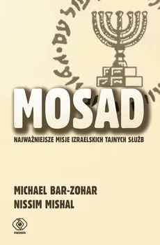 Mosad: najważniejsze misje izraelskich tajnych służb - Michael Bar-Zohar, Nissim Mishal