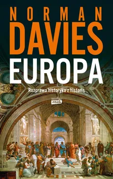 Europa. Rozprawa historyka z historią - Norman Davies