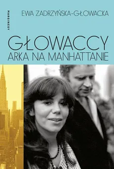 Głowaccy. Arka na Manhattanie - Ewa Zadrzyńska-Głowacka