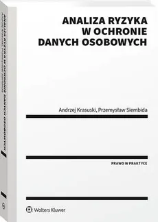 Analiza ryzyka w ochronie danych osobowych - Andrzej Krasuski, Przemysław Siembida
