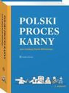 Polski proces karny - Anna Gerecka-Żołyńska, Barbara Janusz-Pohl, Martyna Kusak, Paweł Wiliński, Piotr Karlik, Stanisław Stachowiak