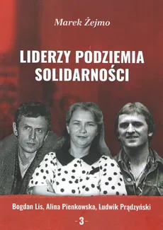 Liderzy Podziemia Solidarności 3 - Marek Żejmo