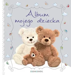 Album mojego dziecka - Tamara Michałowska