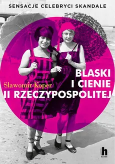 Blaski i cienie II Rzeczypospolitej - Sławomir Koper