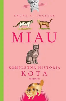 Miau Kompletna historia kota - Laura A. Vocelle