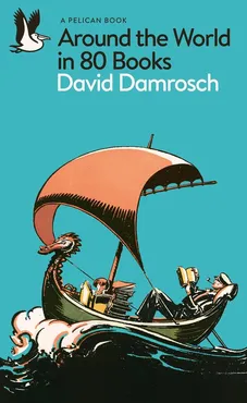 Around the World in 80 Books - David Damrosch