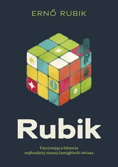 Rubik. Fascynująca historia najbardziej znanej łamigłówki świata - Erno Rubik