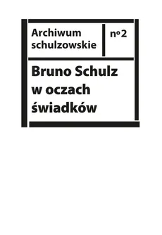 Bruno Schulz w oczach świadków - Outlet