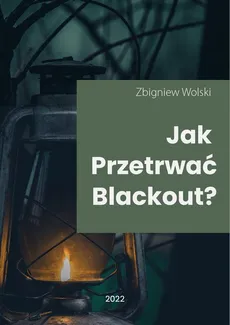 Jak przetrwać blackout? - Zbigniew Wolski