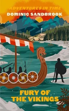 Adventures in Time Fury of The Vikings - Dominic Sandbrook