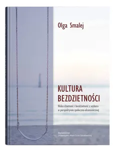 Kultura bezdzietności - Olga Smalej
