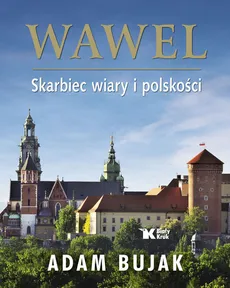 Wawel Skarbiec wiary i polskości wersja polska - Adam Bujak