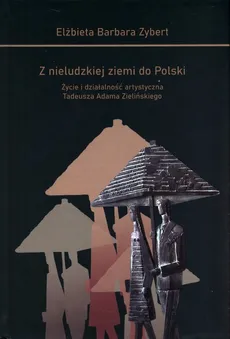 Z nieludzkiej ziemi do Polski - Zybert Elżbieta Barbara