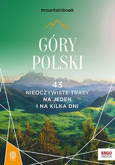 Góry Polski 43 nieoczywiste trasy Na jeden i na kilka dni MountainBook - Mariola Borecka, Krzysztof Bzowski