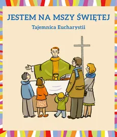 Jestem na Mszy Świętej - Młgorzata Dudek, Dorota Łoskot-Cichocka