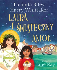 Laura i Świąteczny Anioł - Lucinda Riley, Harry Whittaker