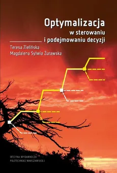 Optymalizacja w sterowaniu i podejmowaniu decyzji - Teresa Zielińska, Magdalena Sylwia Żurawska
