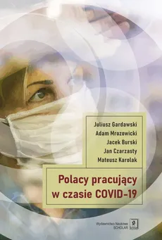 Polacy pracujący w czasach COVID-19 - Jacek Burski, Jan Czarzasty, Juliusz Gardawski, Mateusz Karolak, Adam Mrozowicki