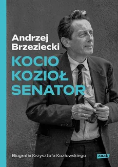 Kocio, Kozioł, Senator Biografia Krzysztofa Kozłowskiego - Andrzej Brzeziecki