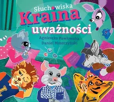 Słuchowiska Kraina Uważności - Agnieszka Pawłowska, Daniel Moszczyński