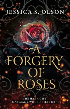 A forgery of roses - Olson Jessica S.