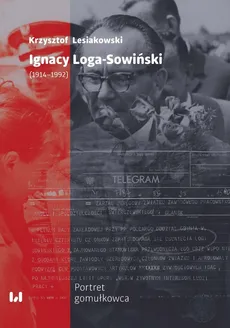 Ignacy Loga-Sowiński (1914-1992) - Krzysztof Lesiakowski